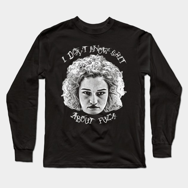 Don't Know Shit About Fuck Long Sleeve T-Shirt by darklordpug